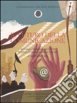 Il futuro della comunicazione. Atti del Convegno di studi (Torino, 23 novembre 2006) libro