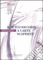 Il mutuo soccorso a carte scoperte. Repertorio di archivi delle società operaie piemontesi libro