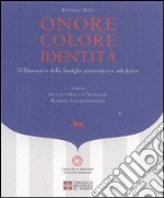 Onore colore identità. Il blasonario delle famiglie piemontesi e subalpine libro