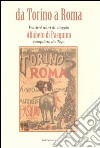 Da Torino a Roma. Ventitré anni di viaggio. Alfabeto di Pasquino compilato da Teja (rist. anast. 1871) libro