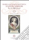 Maria Giovanna Battista di Savoia Nemours. Memorie della reggenza. Con CD-ROM libro