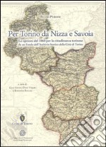 Per Torino da Nizza a Savoia. Le opzioni del 1860 per la cittadinanza torinese da un fondo dell'archivio storico della città di Torino libro