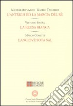 L'antrigh ëd la marcia dël rè-La reusa bianca-L'anciové sota sal libro