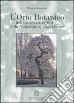 L'orto botanico dell'Università di Torino dalla fondazione ai giorni nostri. Con CD-ROM