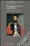 Il viaggio in Oriente 1861-1862 libro