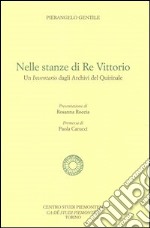 Nelle stanze di re Vittorio. Un inventario dagli archivi del Quirinale libro