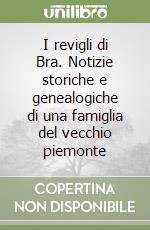 I revigli di Bra. Notizie storiche e genealogiche di una famiglia del vecchio piemonte