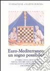 Euro-Mediterraneo: un sogno possibile? Atti del Convegno di studi (Torino, 16 novembre 2012) libro