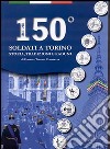 150° Soldati a Torino. Storia, tradizioni, raduni libro di Cravarezza Franco Cravarezza Tomaso