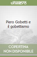 Piero Gobetti e il gobettismo libro