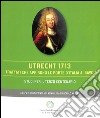 Utrecht 1713. I trattati che aprirono le porte d'Italia ai Savoia libro