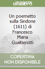 Un poemetto sulla Sindone (1611) di Francesco Maria Gualtierotti libro