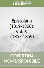 Epistolario (1819-1866). Vol. 9: (1857-1859) libro