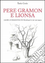 Pere gramon e lionsa. Conte an piemontèis ëd Vilafalet e dj'Anviron. Ediz. multilingue libro