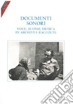 Documenti sonori. Voce, suono, musica in archivi e raccolte