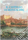 Il castello di Moncalieri. Una presenza sabauda tra corte e città libro