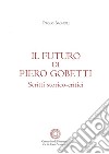 Il futuro di Piero Gobetti. Scritti storico-critici libro di Bagnoli Paolo