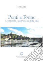 Ponti a Torino. Costruzione della città libro