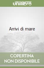 Arrivi di mare