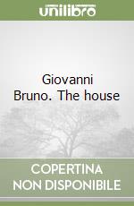 Giovanni Bruno. The house