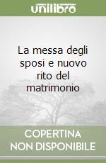 La messa degli sposi e nuovo rito del matrimonio libro