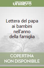 Lettera del papa ai bambini nell'anno della famiglia libro