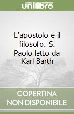 L'apostolo e il filosofo. S. Paolo letto da Karl Barth libro