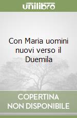 Con Maria uomini nuovi verso il Duemila libro