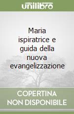 Maria ispiratrice e guida della nuova evangelizzazione libro