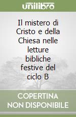 Il mistero di Cristo e della Chiesa nelle letture bibliche festive del ciclo B