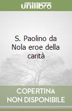 S. Paolino da Nola eroe della carità libro