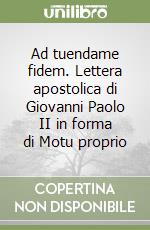 Ad tuendame fidem. Lettera apostolica di Giovanni Paolo II in forma di Motu proprio libro