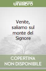 Venite, saliamo sul monte del Signore libro