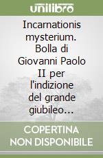 Incarnationis mysterium. Bolla di Giovanni Paolo II per l'indizione del grande giubileo dell'anno 2000 libro