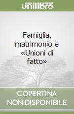 Famiglia, matrimonio e «Unioni di fatto» libro