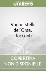 Vaghe stelle dell'Orsa. Racconti