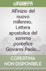 All'inizio del nuovo millennio. Lettera apostolica del sommo pontefice Giovanni Paolo II al termine del grande giubileo del Duemila libro