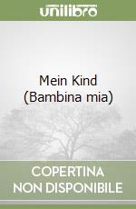 Mein Kind (Bambina mia) libro