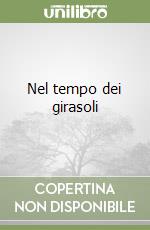 Nel tempo dei girasoli libro