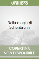 Nella magia di Schonbrunn libro