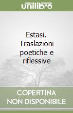 Estasi. Traslazioni poetiche e riflessive