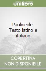 Paolineide. Testo latino e italiano libro