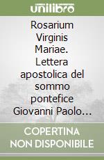 Rosarium Virginis Mariae. Lettera apostolica del sommo pontefice Giovanni Paolo II libro