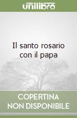 Il santo rosario con il papa