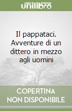 Il pappataci. Avventure di un dittero in mezzo agli uomini