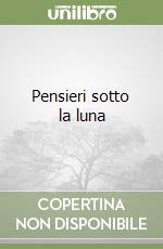 Pensieri sotto la luna libro