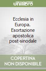 Ecclesia in Europa. Esortazione apostolica post-sinodale libro