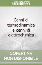 Cenni di termodinamica e cenni di elettrochimica libro