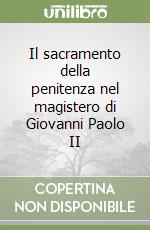 Il sacramento della penitenza nel magistero di Giovanni Paolo II libro