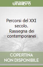 Percorsi del XXI secolo. Rassegna dei contemporanei libro